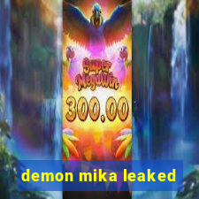 demon mika leaked